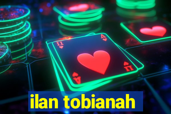 ilan tobianah